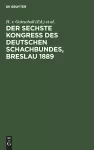 Der Sechste Kongress Des Deutschen Schachbundes, Breslau 1889 cover