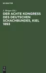 Der Achte Kongress Des Deutschen Schachbundes, Kiel 1893 cover