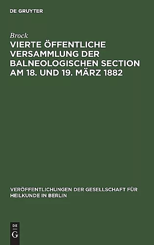 Vierte öffentliche Versammlung der balneologischen Section am 18. und 19. März 1882 cover