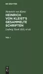 Heinrich Von Kleist: Heinrich Von Kleist's Gesammelte Schriften. Teil 1 cover