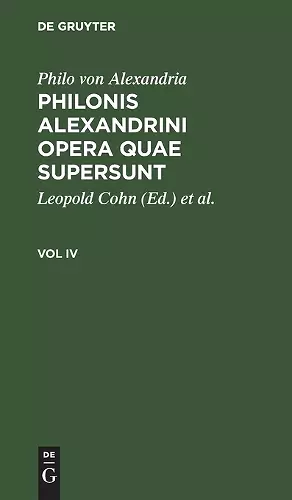 Philo Von Alexandria: Philonis Alexandrini Opera Quae Supersunt. Vol IV cover