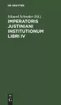 Imperatoris Justiniani Institutionum Libri IV cover