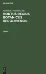 Heinrich Friedrich Link: Hortus Regius Botanicus Berolinensis. Tomus 1 cover
