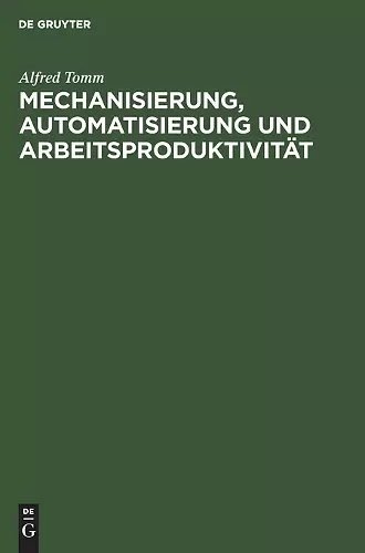 Mechanisierung, Automatisierung Und Arbeitsproduktivität cover