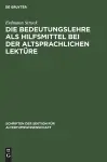 Die Bedeutungslehre ALS Hilfsmittel Bei Der Altsprachlichen Lektüre cover