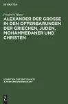 Alexander Der Grosse in Den Offenbarungen Der Griechen, Juden, Mohammedaner Und Christen cover
