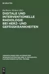 Digitale Und Interventionelle Radiologie Bei Herz- Und Gefäßkrankheiten cover