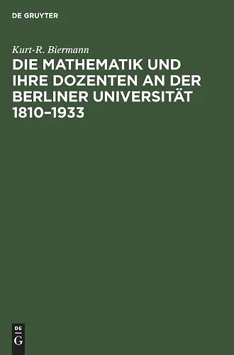 Die Mathematik Und Ihre Dozenten an Der Berliner Universität 1810-1933 cover