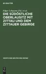 Die Südöstliche Oberlausitz Mit Zittau Und Dem Zittauer Gebirge cover