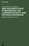 Der Isolierte Staat in Beziehung Auf Landwirtschaft Und Nationalökonomie cover