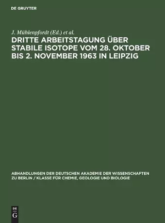 Dritte Arbeitstagung Über Stabile Isotope Vom 28. Oktober Bis 2. November 1963 in Leipzig cover