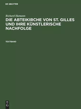 Richard Hamann: Die Abteikirche Von St. Gilles Und Ihre Künstlerische Nachfolge. Textband cover