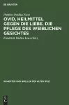 Ovid, Heilmittel Gegen Die Liebe. Die Pflege Des Weiblichen Gesichtes cover
