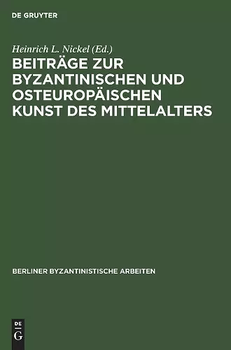 Beiträge Zur Byzantinischen Und Osteuropäischen Kunst Des Mittelalters cover