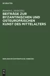 Beiträge Zur Byzantinischen Und Osteuropäischen Kunst Des Mittelalters cover