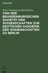 Von Der Brandenburgischen Sozietät Der Wissenschaften Zur Deutschen Akademie Der Wissenschaften Zu Berlin cover