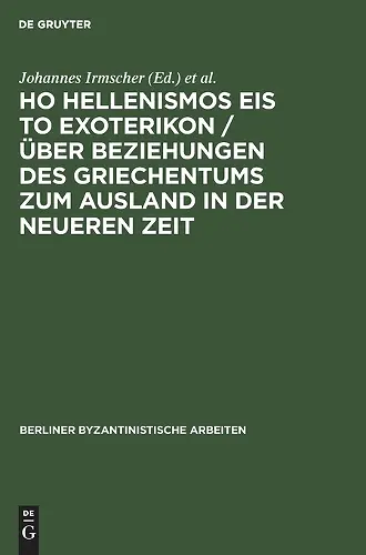 Ho Hellenismos Eis to Exoterikon / Über Beziehungen Des Griechentums Zum Ausland in Der Neueren Zeit cover