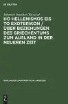 Ho Hellenismos Eis to Exoterikon / Über Beziehungen Des Griechentums Zum Ausland in Der Neueren Zeit cover