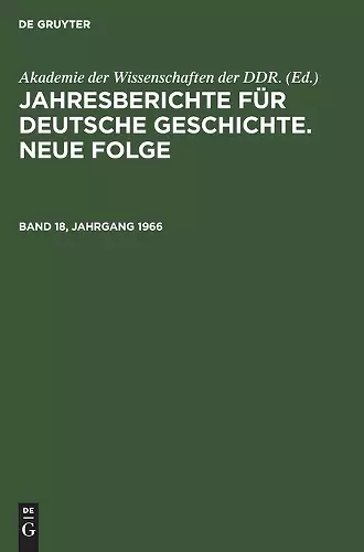 Jahresberichte Für Deutsche Geschichte. Neue Folge. Band 18, Jahrgang 1966 cover