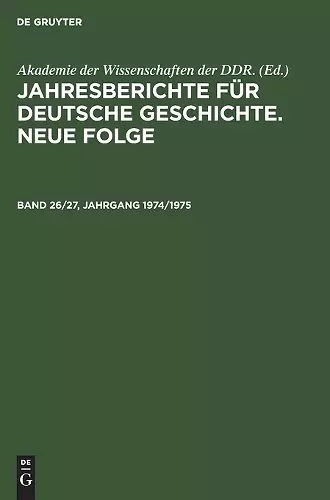 Jahresberichte Für Deutsche Geschichte. Neue Folge. Band 26/27, Jahrgang 1974/1975 cover