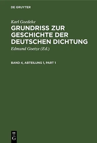 Karl Goedeke: Grundriss Zur Geschichte Der Deutschen Dichtung. Band 4, Abteilung 1 cover
