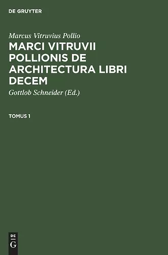 Marcus Vitruvius Pollio: Marci Vitruvii Pollionis de Architectura Libri Decem. Tomus 1 cover