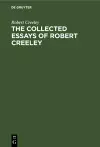 The Collected Essays of Robert Creeley cover