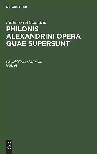 Philo Von Alexandria: Philonis Alexandrini Opera Quae Supersunt. Vol VI cover