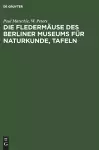 Die Fledermäuse Des Berliner Museums Für Naturkunde, Tafeln cover