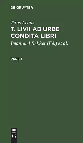 Titus Livius: T. LIVII AB Urbe Condita Libri. Pars 1 cover