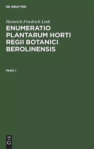 Heinrich Friedrich Link: Enumeratio Plantarum Horti Regii Botanici Berolinensis. Pars 1 cover