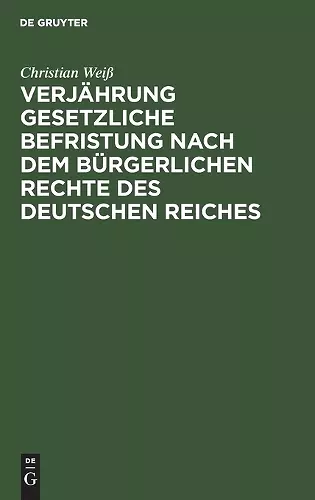 Verjährung Gesetzliche Befristung Nach Dem Bürgerlichen Rechte Des Deutschen Reiches cover