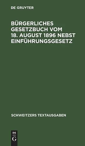 Bürgerliches Gesetzbuch Vom 18. August 1896 Nebst Einführungsgesetz cover
