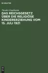 Das Reichsgesetz Über Die Religiöse Kindererziehung Vom 15. Juli 1921 cover
