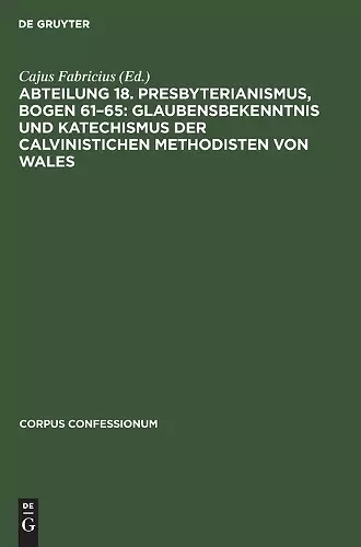 Abteilung 18. Presbyterianismus, Bogen 61-65: Glaubensbekenntnis Und Katechismus Der Calvinistichen Methodisten Von Wales cover