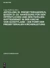 Abteilung 18. Presbyterianismus, Bogen 21-25: Anweisung Für Den Öffentlichen Und Den Familien-Gottesdienst in Der Kirche Von Schottland - Die Form Der Presbyterialen Kirchenleitung cover