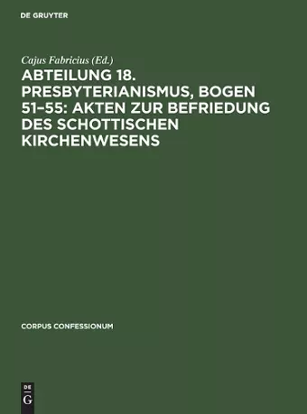 Abteilung 18. Presbyterianismus, Bogen 51-55: Akten Zur Befriedung Des Schottischen Kirchenwesens cover