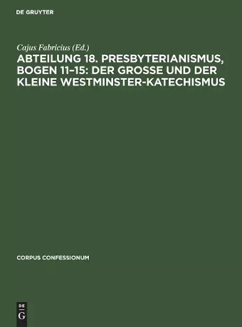 Abteilung 18. Presbyterianismus, Bogen 11-15: Der Grosse Und Der Kleine Westminster-Katechismus cover