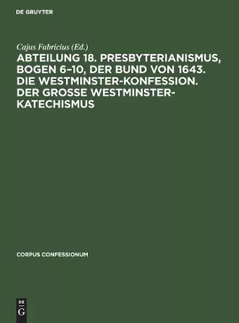 Abteilung 18. Presbyterianismus, Bogen 6-10, Der Bund Von 1643. Die Westminster-Konfession. Der Grosse Westminster-Katechismus cover