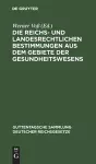 Die Reichs- Und Landesrechtlichen Bestimmungen Aus Dem Gebiete Der Gesundheitswesens cover