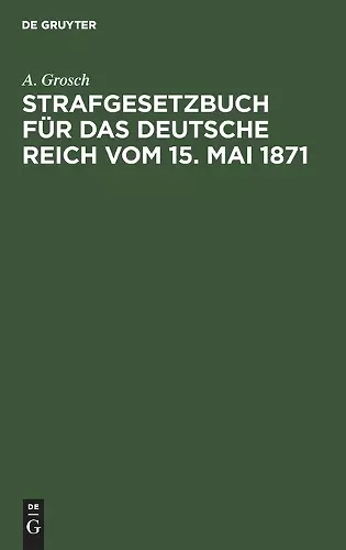 Strafgesetzbuch Für Das Deutsche Reich Vom 15. Mai 1871 cover