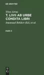 Titus Livius: T. LIVII AB Urbe Condita Libri. Pars 3 cover