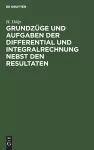 Grundzüge Und Aufgaben Der Differential Und Integralrechnung Nebst Den Resultaten cover