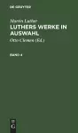 Martin Luther: Luthers Werke in Auswahl. Band 4 cover