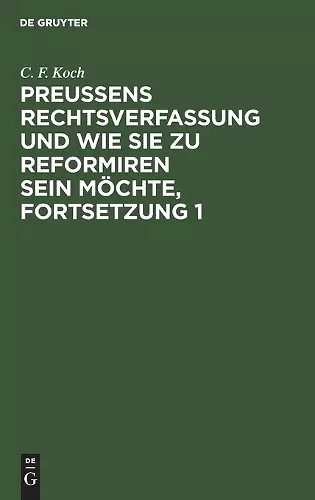 Preußens Rechtsverfassung Und Wie Sie Zu Reformiren Sein Möchte, Fortsetzung 1 cover