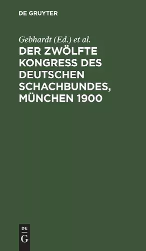 Der Zwölfte Kongress Des Deutschen Schachbundes, München 1900 cover