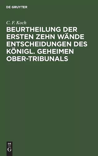 Beurtheilung Der Ersten Zehn Wände Entscheidungen Des Königl. Geheimen Ober-Tribunals cover
