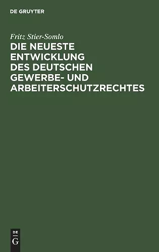 Die Neueste Entwicklung Des Deutschen Gewerbe- Und Arbeiterschutzrechtes cover