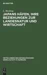 Japans Häfen, Ihre Beziehungen Zur Landesnatur Und Wirtschaft cover