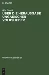 Über die Herausgabe ungarischer Volkslieder cover
